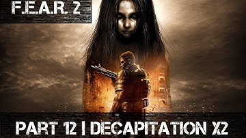 F.E.A.R. 2 Project Origin | Part 12 | Decapitation x2
