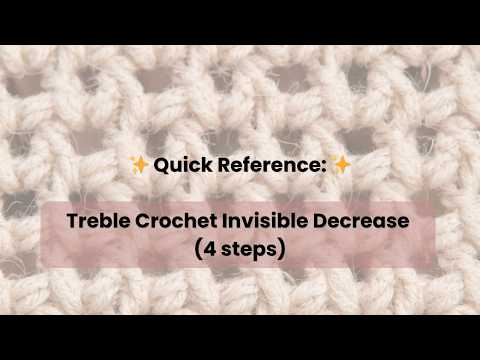 Invisible Treble Crochet Decrease (FLO tr2tog) – Quick Reference
