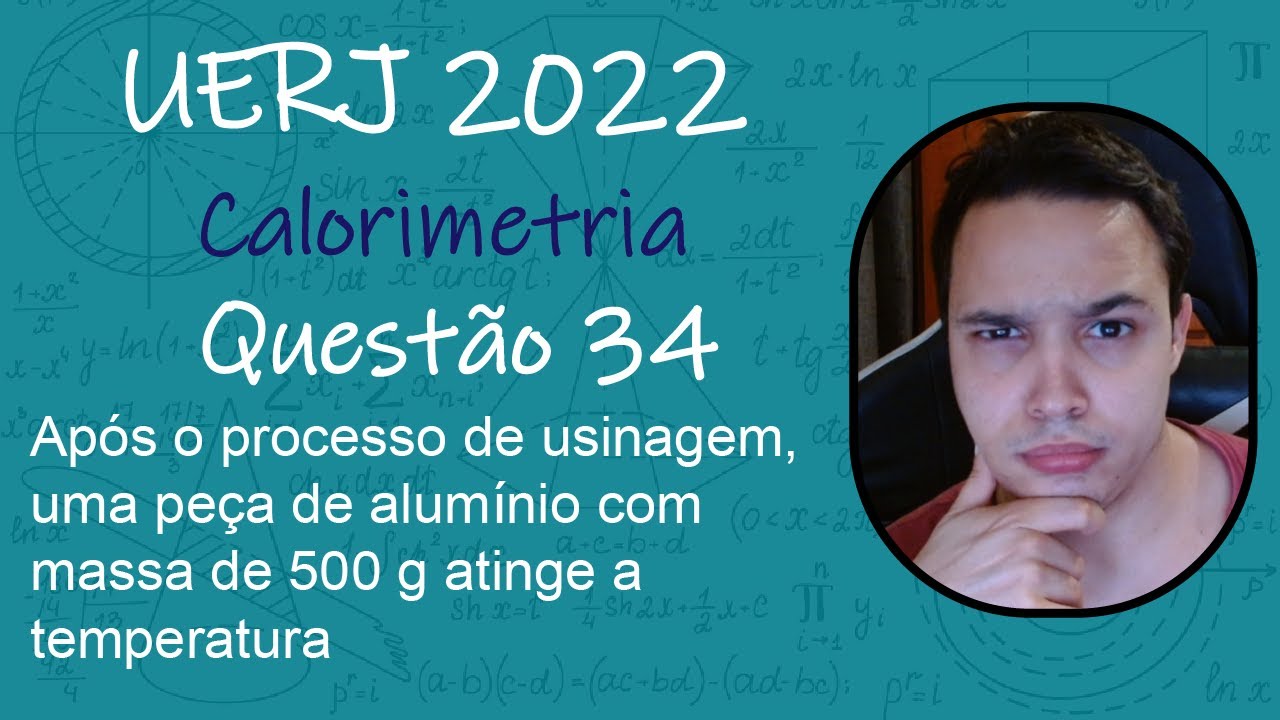 UERJ 2022 - Após o processo de usinagem, uma peça de alumínio com massa de 500 g atinge a