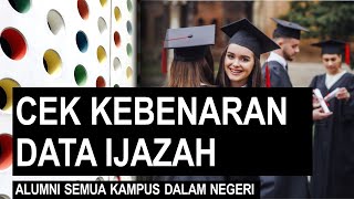 CARA CEK KEBENARAN DATA IJAZAH PERGURUAN TINGGI CARA CEK KEBENARAN DATA IJAZAH PERGURUAN TINGGI