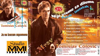 Video thumbnail of "Tomislav Colovic - Ja ne bacam uspomene"
