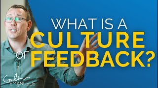 Developing a Culture of Feedback | #culturedrop | Galen Emanuele