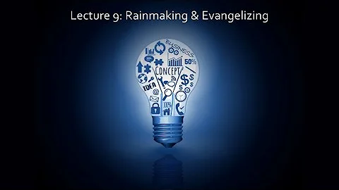 ENTR 6020 Lecture 9   Rainmaking and Evangelizing   Carla Pavone   20 06 08