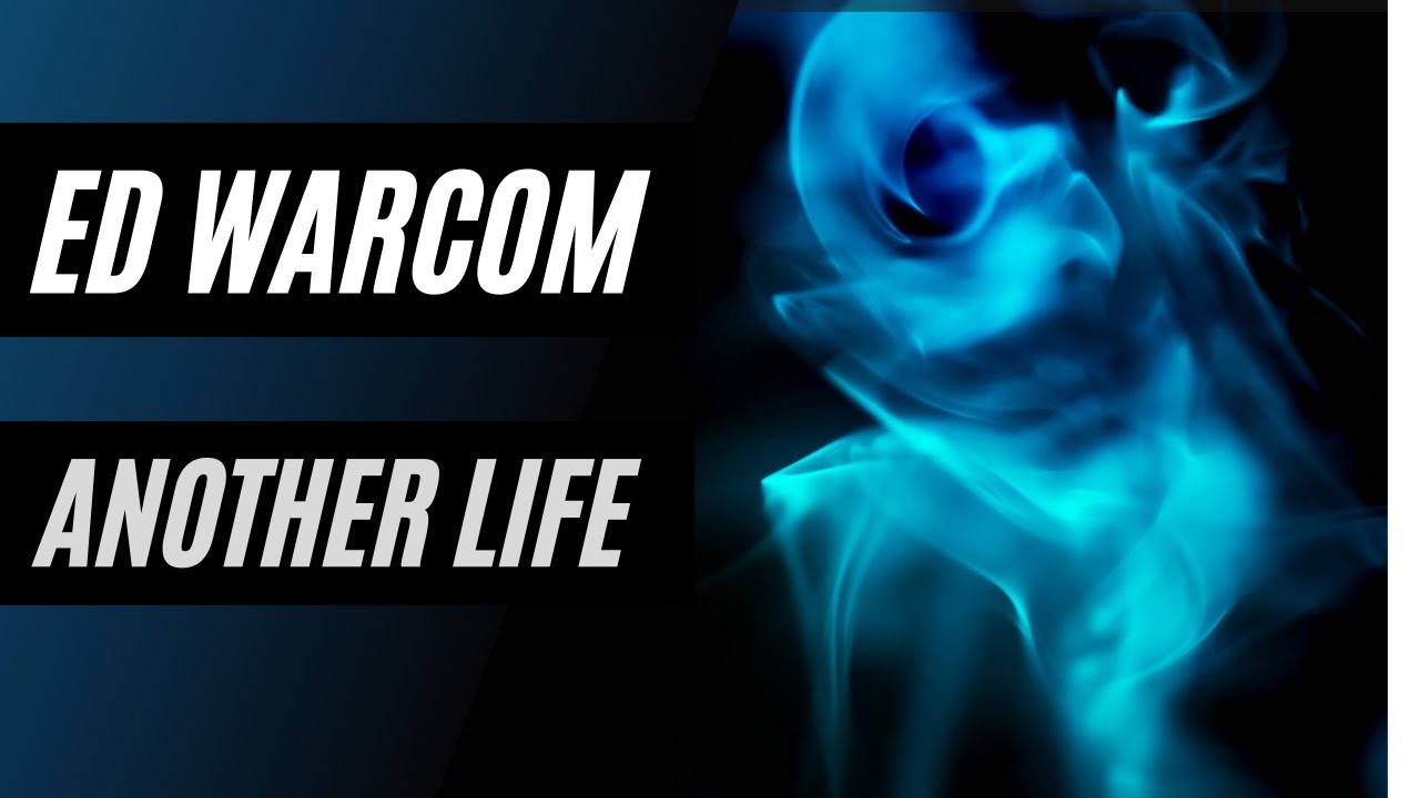 Watch Ed Warcom - Another Life on YouTube Watch Ed Warcom - Another Life on YouTube