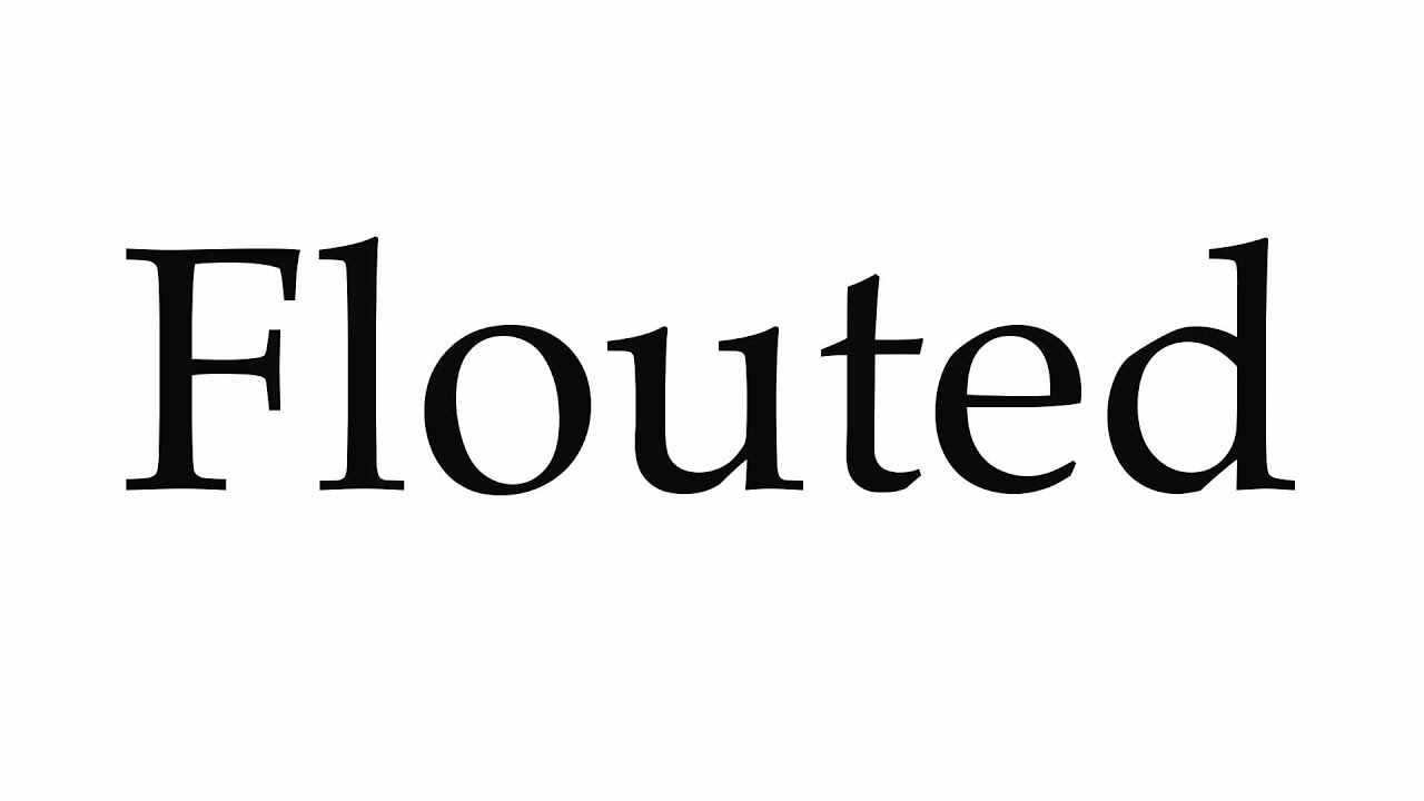 How to Pronounce Flouted
