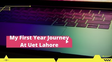 My First Year Journey at UET Lahore | CS Department | Umair Noor | 2021-CS-207