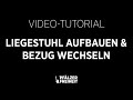 Video Tutorial - Liegestuhl aufbauen und Bezug wechseln