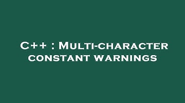 C++ : Multi-character constant warnings