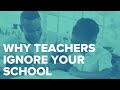 Why Teachers Ignore Your School