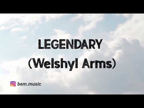 Welshly Arms - Legendary (Lyrics)