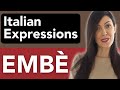 Italian Popular Expressions: Embè Explained! | Learn Italian Slang