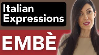 Italian Popular Expressions: Embè Explained! | Learn Italian Slang