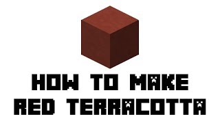 Minecraft Survival: How to Make Red Terracotta