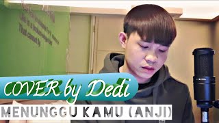 MENUNGGU KAMU ( ANJI ) COVER by Dedi