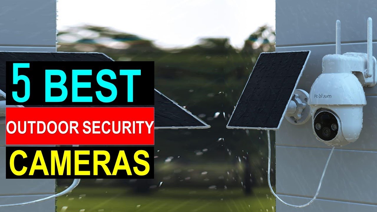 Top 5 Outdoor Security Cameras in 2024 - Best Outdoor Security Cameras ...