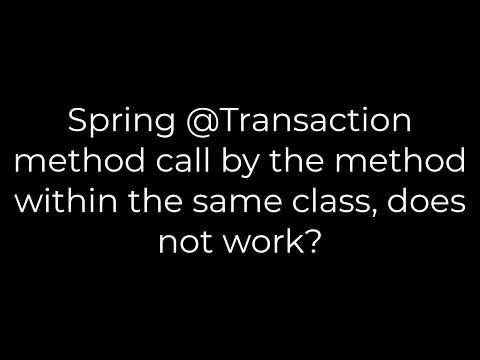 Java :Spring @Transaction method call by the method within the same class, does not work?(5solution)