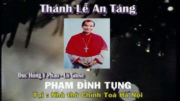 THÁNH LỄ AN TÁNG ĐỨC HỒNG Y PHAOLÔ GIUSE PHẠM ĐÌNH TỤNG 26/2/2009