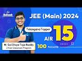 Air 15   jee main 2024  m sai divya teja reddy  telangana topper shares his winning strategy