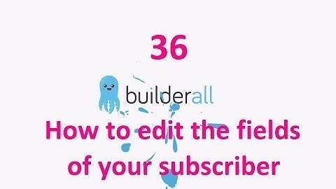 Builderall Tutorial 36 - Mailingboss Autoresponder: How to edit the fields of your subscriber list