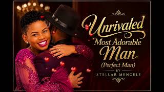 My Perfect Man (Unrivaled Most Adorable Man) Official Song by Stella Mengele