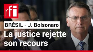 Brésil : la justice rejette le recours de Jair Bolsonaro • RFI