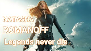 Natasha Romanoff || Legends never die