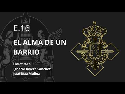Cofradías E.16 I EL ALMA DE UN BARRIO