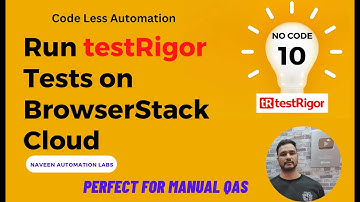 #10 - Run TestRigor Tests On BrowserStack Cloud | Cross Browser | Cross Platform