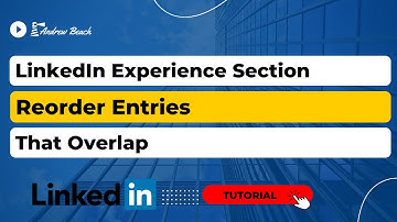 LinkedIn Experience: Reorder Overlapping Entries 2022
