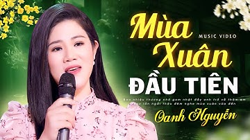 Mùa Xuân Đầu Tiên - Oanh Nguyễn | Nhạc Tết Chào Xuân Giáp Thìn 2024 | Official MV