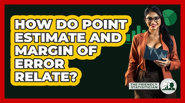 How Do Point Estimate And Margin Of Error Relate?