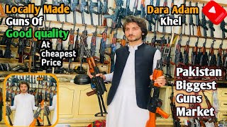 DaraAdam khel Guns and pistol market Pakistan || Guns review