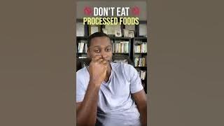 Don't Eat Processed Foods