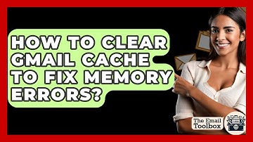 How To Clear Gmail Cache To Fix Memory Errors? - TheEmailToolbox.com