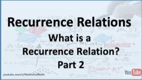 Recurrence Relations: What is a Recurrence Relation - Part 2
