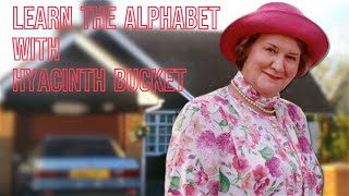 Learn the Alphabet With:  Hyacinth Bucket