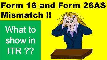 Mismatch of Form 16 and 26AS | Difference in form 16 and 26AS |