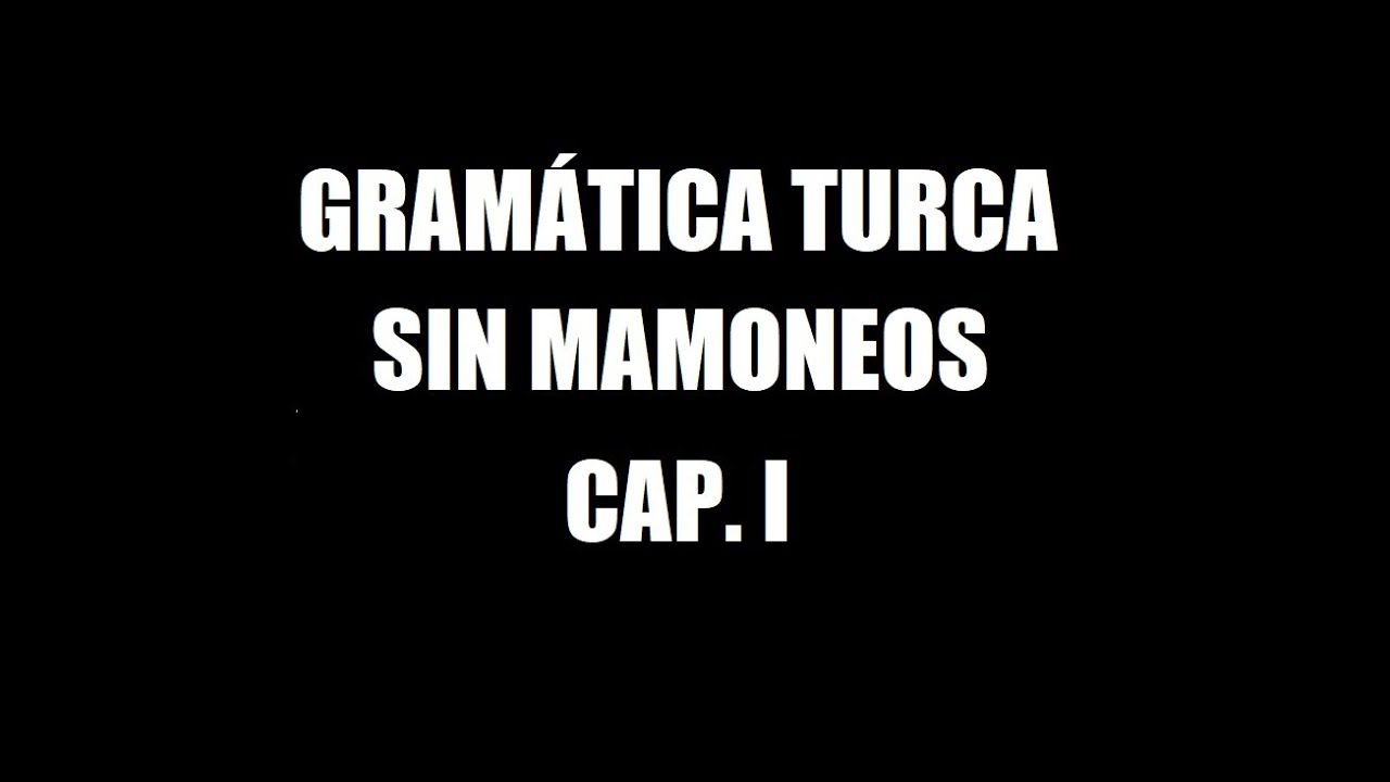 GRAMÁTICA TURCA SIN MAMONEOS CAP. I -- PARTICIPIOS ACTIVOS