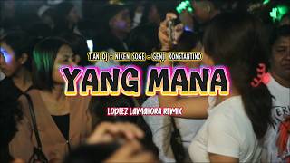 LAGU JOGET TERBARU - YANG MANA ?? || LOPEEZ LAMAHORA REMIX