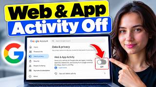 How to Turn Off Google Web & App Activity Step by Step