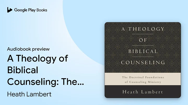 A Theology of Biblical Counseling: The… by Heath Lambert · Audiobook preview