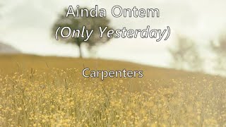 Only Yesterday (tradução/letra) - Carpenters