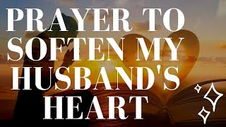 Prayer to Soften My Husband's Heart