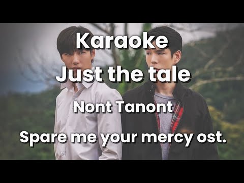 [Karaoke - TP] Just The Tale (เพียงนิทาน)- NONT TANONT || SPARE ME YOUR MERCY OST.