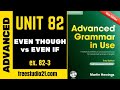 Advanced Grammar in Use | Unit 82-2 | EVEN IF vs EVEN THOUGH
