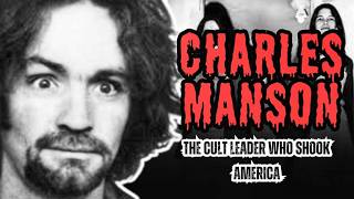 Charles Manson: How a Charismatic Leader Created a Deadly Cult | Untold Story of the Manson Family