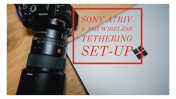 SONY A7RIV & A9ii Wireless Tethering Setup