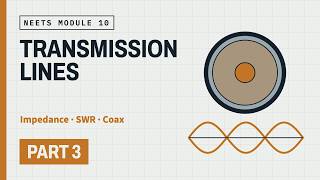 Full Transmission Lines Explained: Impedance, SWR & Coax | NEETS Module 10 Part 3 Guide
