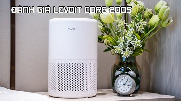 Đánh giá chi tiết máy lọc không khí Levoit Core 200S sau 1 tháng