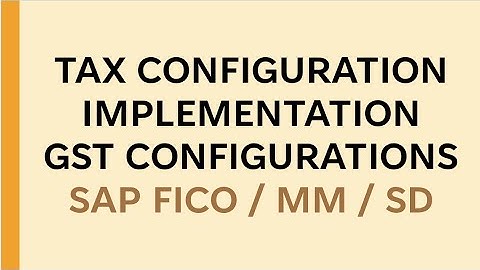 Tax implementation in sap fico sap mm | gst tax configuration sap mm | input tax configuration sap